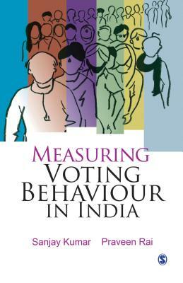 Measuring Voting Behaviour in India by Praveen Rai, Sanjay Kumar