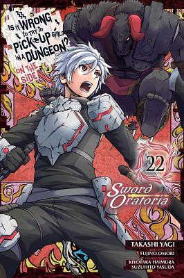 Is It Wrong to Try to Pick Up Girls in a Dungeon? on the Side: Sword Oratoria, Vol. 22 (Manga) by Fujino Omori