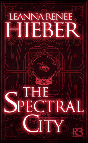 The Spectral City by Leanna Renee Hieber