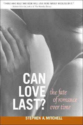 Can Love Last?: The Fate of Romance Over Time by Stephen A. Mitchell