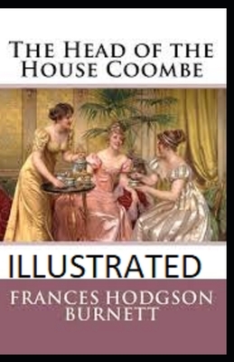 The Head of the House of Coombe Illustrated by Frances Hodgson Burnett