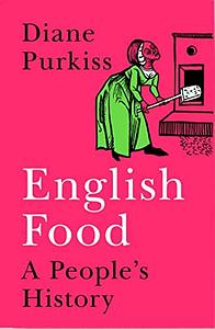 English Food: A People's History by Diane Purkiss