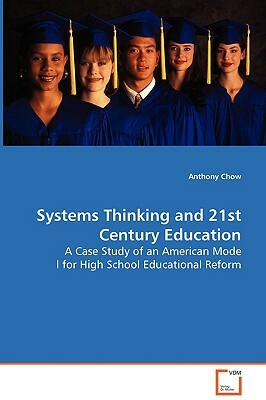 Systems Thinking and 21st Century Education by Anthony Chow