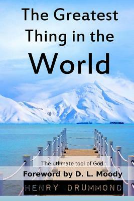 The Greatest Thing in the World by Henry Drummond