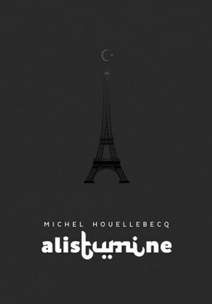 Alistumine by Triinu Tamm, Michel Houellebecq