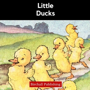 Little Ducks by Birchall Publishing