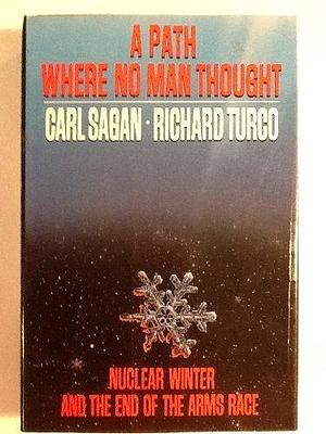 A Path Where No Man Thought: Nuclear Winter and the End of the Arms Race Hardcover – November 27, 1990 by Carl Sagan, Carl Sagan