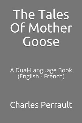 The Tales of Mother Goose: A Dual-Language Book (English - French) by Charles Perrault