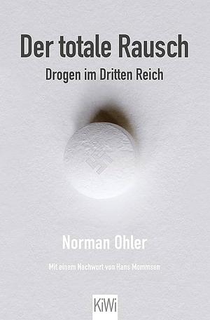 Der totale Rausch: Drogen im Dritten Reich by Norman Ohler