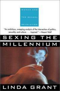 Sexing the Millenium: Political History of the Sexual Revolution by Linda Grant