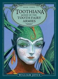 Toothiana, Queen of the Tooth Fairy Armies by William Joyce