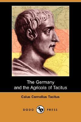 The Germany and the Agricola of Tacitus (Dodo Press) by Caius Cornelius Tacitus