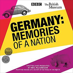 Germany: Memories of a Nation by Neil MacGregor