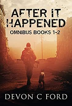 After It Happened Omnibus Parts 1-2: Survival / Humanity by Devon C. Ford