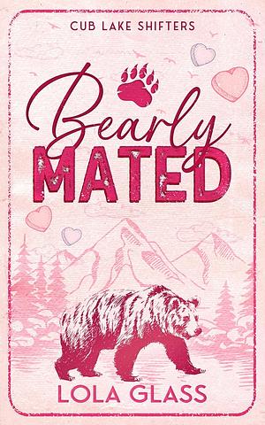 Bearly Mated by Lola Glass