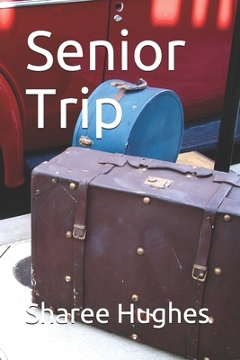 Senior Trip by Sharee Hughes