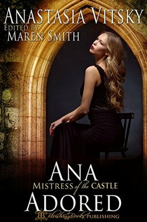 Ana Adored: Mistress of the Castle by Anastasia Vitsky