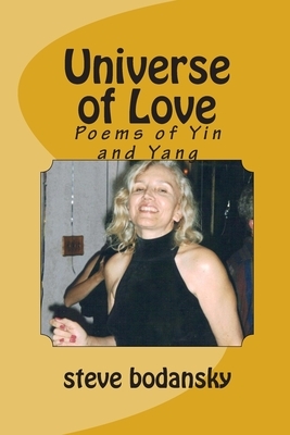 Universe of Love: Poems of Yin and Yang by Steve Bodansky