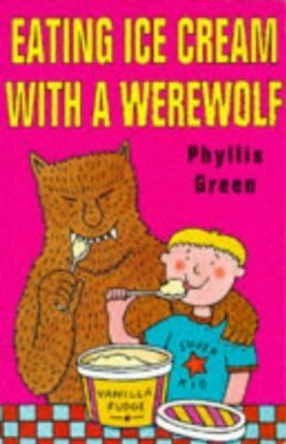 Eating Ice Cream With a Werewolf by Phyllis Green
