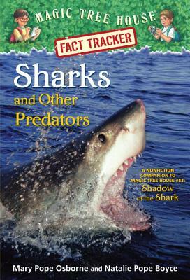 Sharks and Other Predators: A Nonfiction Companion to Magic Tree House #53: Shadow of the Shark by Natalie Pope Boyce, Mary Pope Osborne