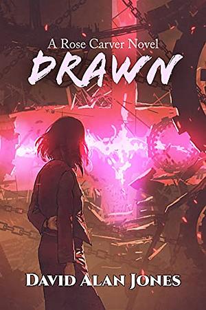 Drawn: A Rose Carver Novel by David Alan Jones