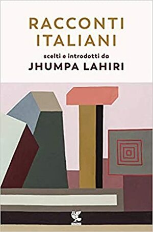Racconti italiani scelti e introdotti da Jhumpa Lahiri by Jhumpa Lahiri