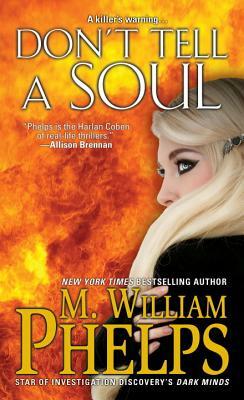 Don't Tell a Soul by M. William Phelps