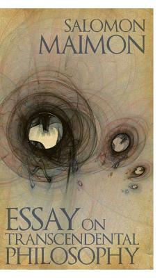 Essay on Transcendental Philosophy by Salomon Maimon