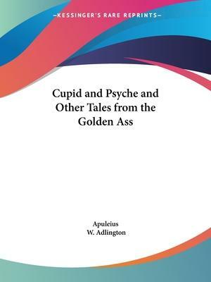 Cupid and Psyche and Other Tales from the Golden Ass by Apuleius