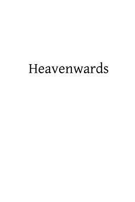 Heavenwards by Mother Mary Loyola