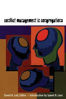 Conflict Management in Congregations by David B. Lott