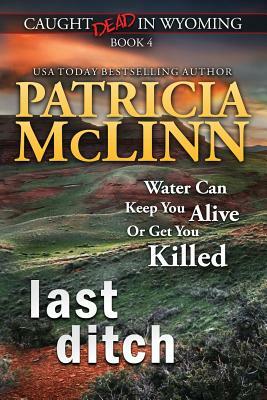 Last Ditch (Caught Dead in Wyoming, Book 4) by Patricia McLinn