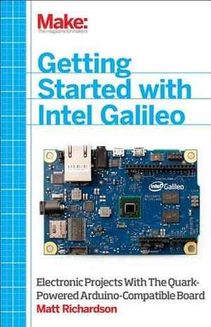 Getting Started with Intel Galileo by Matt Richardson