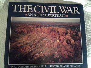 The Civil War: An Aerial Portrait by Brian C. Pohanka