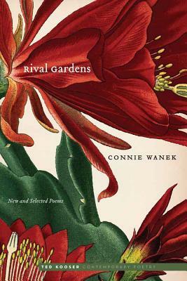 Rival Gardens: New and Selected Poems by Connie Wanek