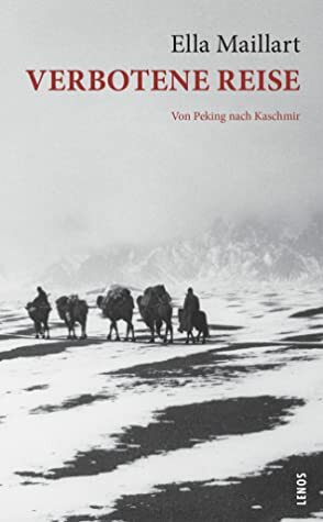 Verbotene Reise. Von Peking nach Kaschmir by Ella Maillart, Hans Reisiger