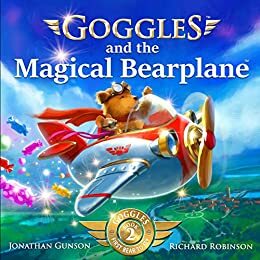 Goggles and the Magical Bearplane by Jonathan Gunson