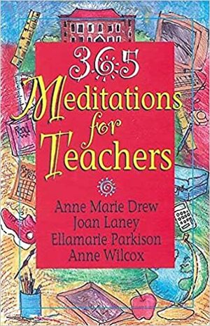 365 Meditations for Teachers by Anne Marie Drew, Anne Wilcox