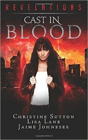 Cast in Blood by Christine Sutton, Jaime Johnesee, Leigh M. Lane, Lisa Lane