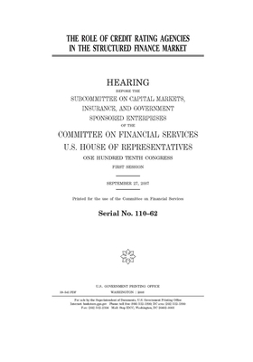 The role of credit rating agencies in the structured finance market by Committee on Financial Services (house), United S. Congress, United States House of Representatives