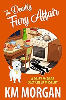 The Deadly Fiery Affair by K.M. Morgan