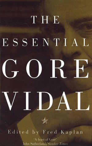 The Essential Gore Vidal by Gore Vidal