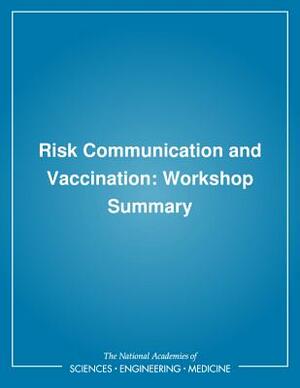 Risk Communication and Vaccination: Workshop Summary by Institute of Medicine, Board on Health Promotion and Disease Pr