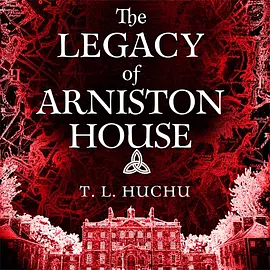 The Legacy of Arniston House by T.L. Huchu