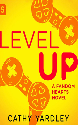 Level Up: A Geek Girl ROM Com by Cathy Yardley