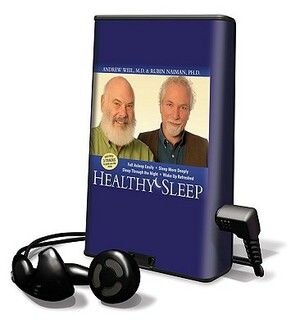 Healthy Sleep: Wake Up Refreshed and Energized with Proven Practices for Optimum Sleep by Rubin Naiman, Andrew Weil