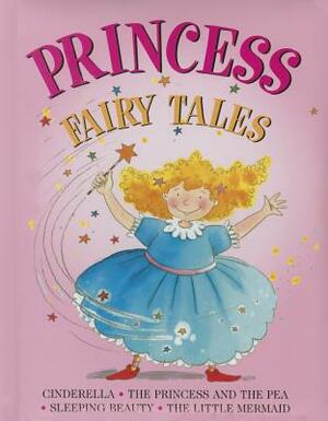 Princess Fairy Tales: Cinderella, the Princess and the Pea; Sleeping Beauty; The Little Mermaid by Jan Lewis