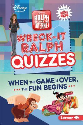 Wreck-It Ralph Quizzes: When the Game Is Over, the Fun Begins by Heather E. Schwartz