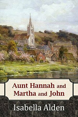 Aunt Hannah and Martha and John (The Remingtons #1) by Jenny Berlin, Marcia Livingston, Isabella MacDonald Alden, Pansy