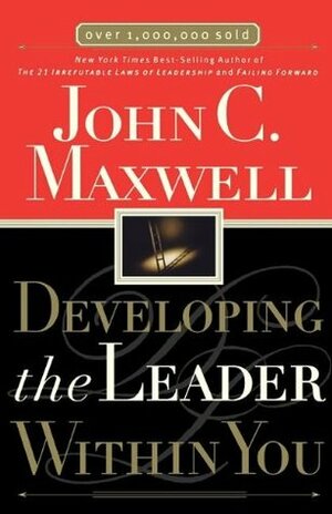 Developing the Leader Within You by John C. Maxwell